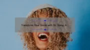Transform Your Smile with Dr. Song: A Personal Story and Expert Guide to Cosmetic Dentistry in Beverly Hills [2021 Statistics and Tips]