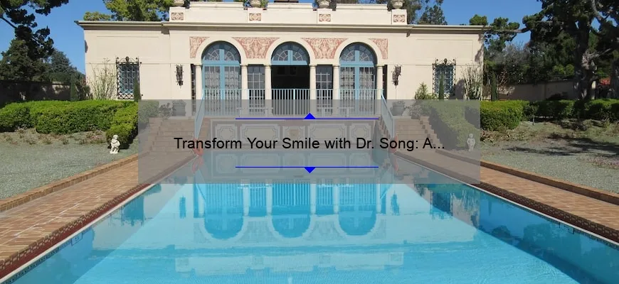 Transform Your Smile with Dr. Song: A Personal Story and Expert Guide to Cosmetic Dentistry in Beverly Hills [2021 Statistics and Tips]