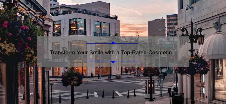 Transform Your Smile with a Top-Rated Cosmetic Dentist in Beverly Hills [True Story + 5 Proven Solutions + Stats]