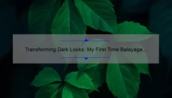 Transforming Dark Locks: My First Time Balayage Experience