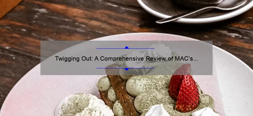 Twigging Out: A Comprehensive Review of MAC’s Iconic Twig Lipstick Shade