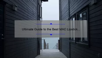 Ultimate Guide to the Best MAC Lipstick Sets: How I Found the Perfect Shades [with Stats and Tips]