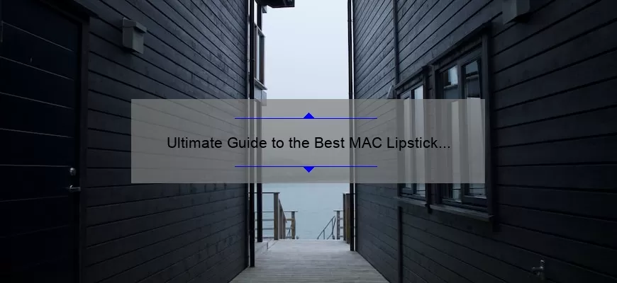 Ultimate Guide to the Best MAC Lipstick Sets: How I Found the Perfect Shades [with Stats and Tips]