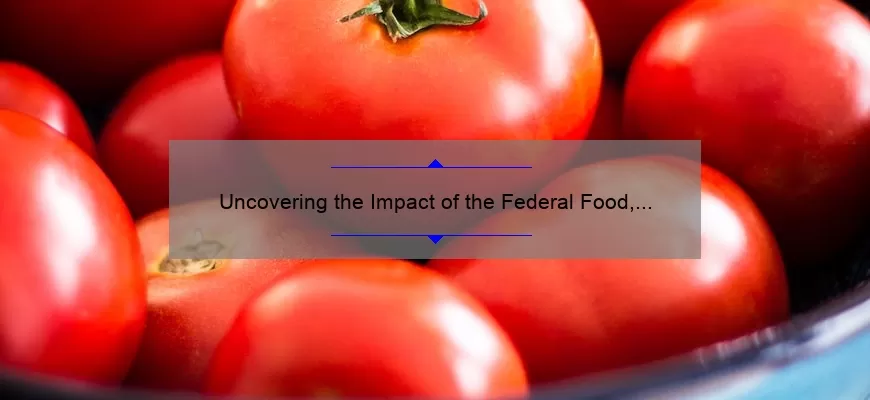 Uncovering the Impact of the Federal Food, Drug, and Cosmetic Act of 1938: A Story of Regulation and Safety [Expert Insights and Statistics]