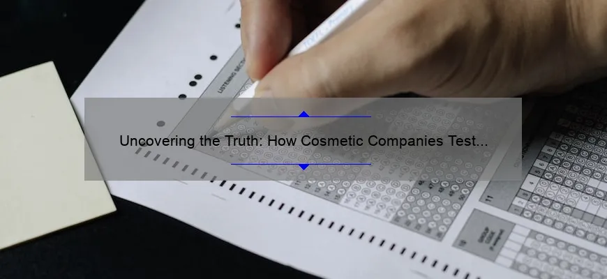 Uncovering the Truth: How Cosmetic Companies Test on Animals [A Comprehensive Guide with Shocking Statistics]