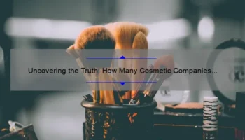 Uncovering the Truth: How Many Cosmetic Companies Test on Animals [And What You Can Do About It]