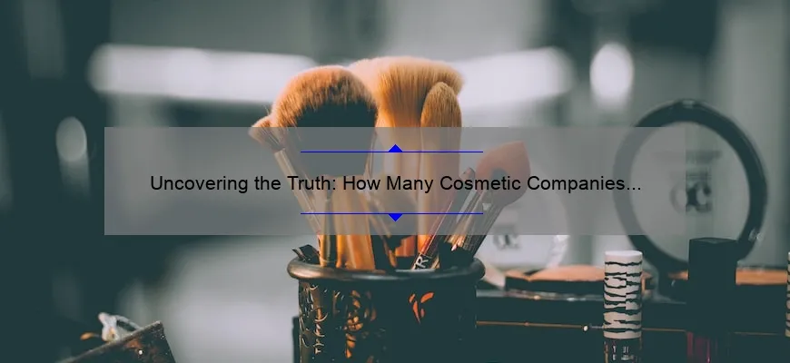 Uncovering the Truth: How Many Cosmetic Companies Test on Animals [And What You Can Do About It]