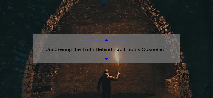 Uncovering the Truth Behind Zac Efron’s Cosmetic Surgeries: A Revealing Story with Surprising Statistics and Practical Solutions [For Fans and Critics Alike]