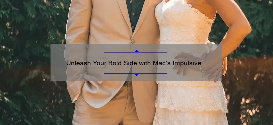 Unleash Your Bold Side with Mac’s Impulsive Lipstick Collection