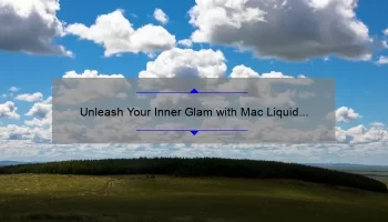 Unleash Your Inner Glam with Mac Liquid Lipstick: A Comprehensive Review