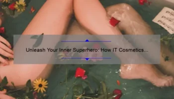 Unleash Your Inner Superhero: How IT Cosmetics Superhero Products Can Transform Your Beauty Routine [With Stats and Tips]