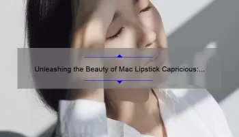 Unleashing the Beauty of Mac Lipstick Capricious: A Comprehensive Review
