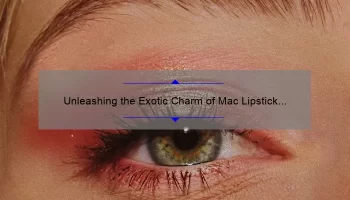 Unleashing the Exotic Charm of Mac Lipstick Marrakesh: A Must-Have for Your Makeup Collection