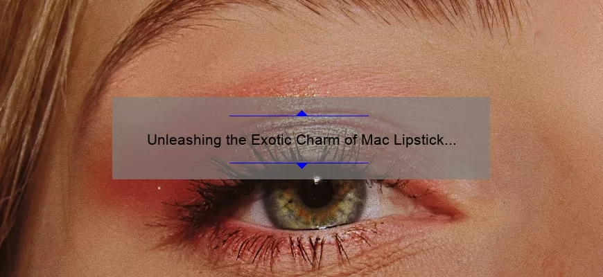 Unleashing the Exotic Charm of Mac Lipstick Marrakesh: A Must-Have for Your Makeup Collection