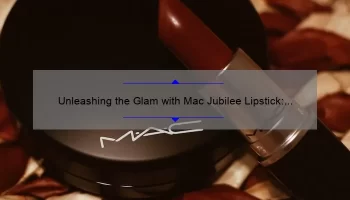 Unleashing the Glam with Mac Jubilee Lipstick: A Comprehensive Review