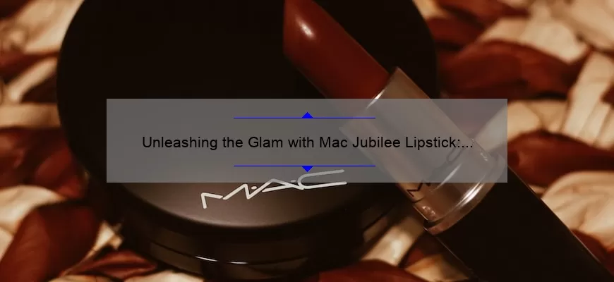 Unleashing the Glam with Mac Jubilee Lipstick: A Comprehensive Review