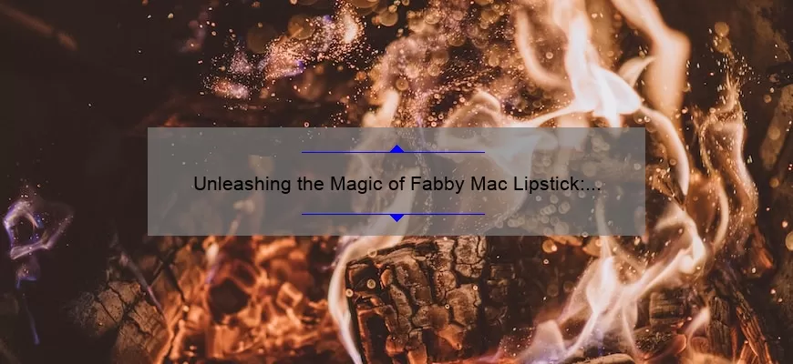 Unleashing the Magic of Fabby Mac Lipstick: A Comprehensive Review