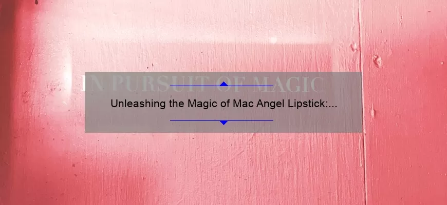 Unleashing the Magic of Mac Angel Lipstick: A Comprehensive Review