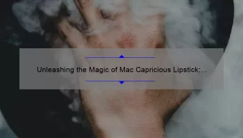 Unleashing the Magic of Mac Capricious Lipstick: A Comprehensive Review