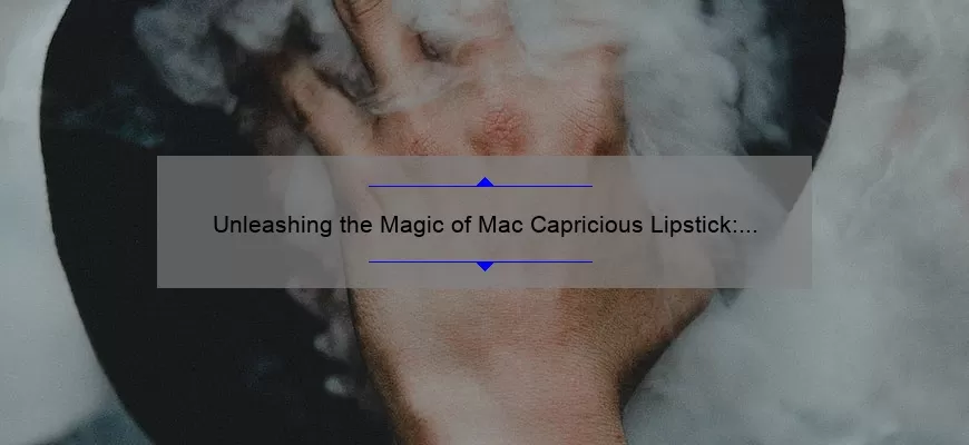 Unleashing the Magic of Mac Capricious Lipstick: A Comprehensive Review