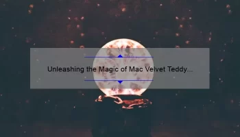 Unleashing the Magic of Mac Velvet Teddy Lipstick: A Must-Have for Every Makeup Lover