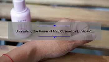Unleashing the Power of Mac Cosmetics Lipsticks: A Comprehensive Guide