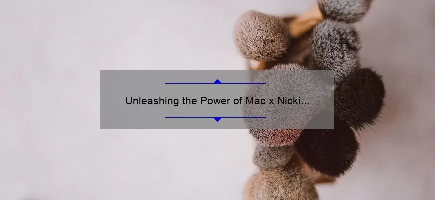 Unleashing the Power of Mac x Nicki Minaj Collaboration: A Must-Have for Every Makeup Enthusiast