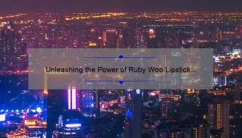 Unleashing the Power of Ruby Woo Lipstick by MAC: A Comprehensive Review