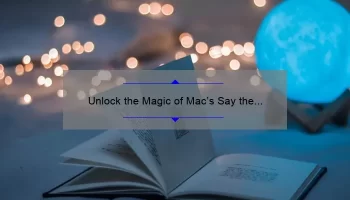 Unlock the Magic of Mac’s Say the Magic Word Lipstick: A Story of Bold Color and Lasting Wear [Expert Tips and Stats Included]