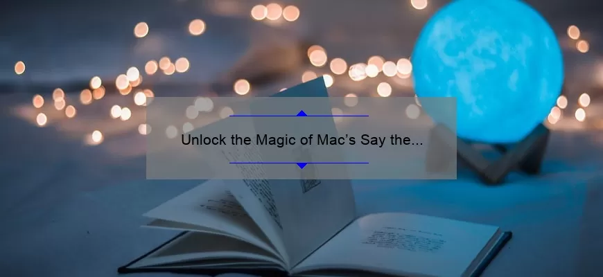 Unlock the Magic of Mac’s Say the Magic Word Lipstick: A Story of Bold Color and Lasting Wear [Expert Tips and Stats Included]