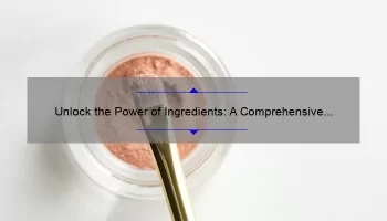 Unlock the Power of Ingredients: A Comprehensive Guide to the Cosmetic Ingredient Database [With Stats and Stories]