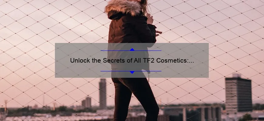 Unlock the Secrets of All TF2 Cosmetics: A Story of Style and Strategy [Complete Guide with Stats and Tips]