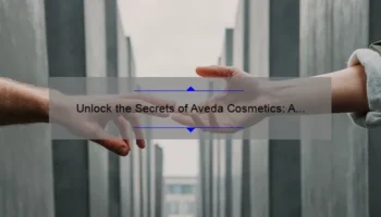Unlock the Secrets of Aveda Cosmetics: A Personal Story and 5 Statistics to Help You Choose the Best Products [Expert Guide]