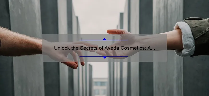 Unlock the Secrets of Aveda Cosmetics: A Personal Story and 5 Statistics to Help You Choose the Best Products [Expert Guide]