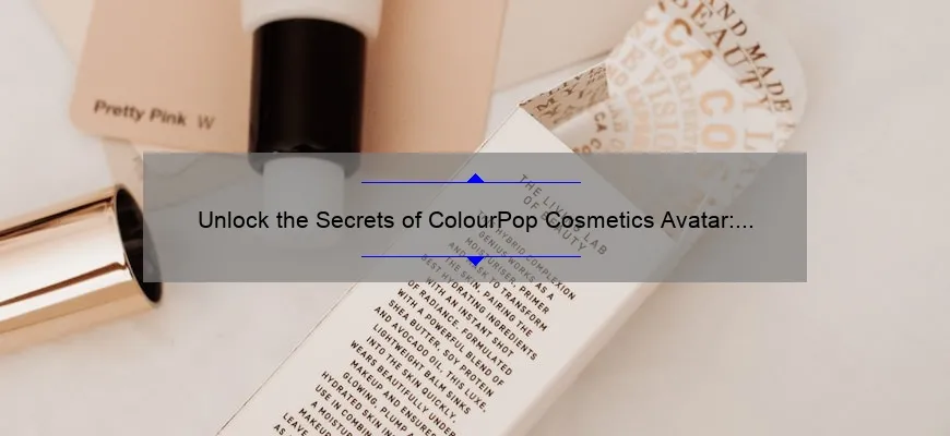 Unlock the Secrets of ColourPop Cosmetics Avatar: A Personal Story and Expert Tips [Infographic]