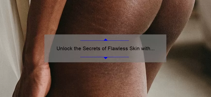 Unlock the Secrets of Flawless Skin with Chanel Cosmetics: A Personal Story [10 Tips and Stats]