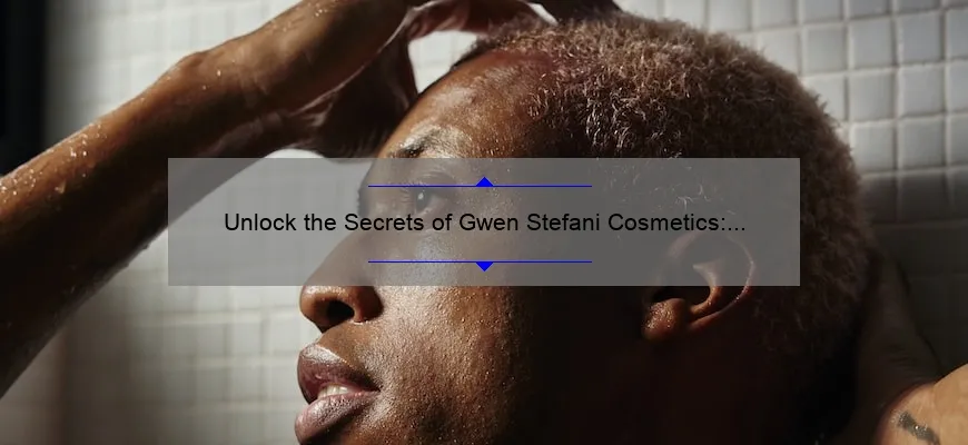 Unlock the Secrets of Gwen Stefani Cosmetics: A Personal Story and Expert Tips [Infographic]