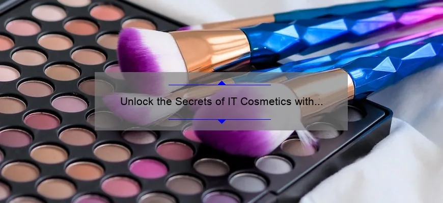 Unlock the Secrets of IT Cosmetics with Jamie: A Personal Story and Expert Tips [Infographic]