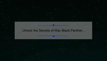 Unlock the Secrets of Mac Black Panther Lipstick: A Personal Story, Tips, and Stats [Ultimate Guide for Lipstick Lovers]