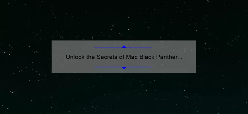Unlock the Secrets of Mac Black Panther Lipstick: A Personal Story, Tips, and Stats [Ultimate Guide for Lipstick Lovers]
