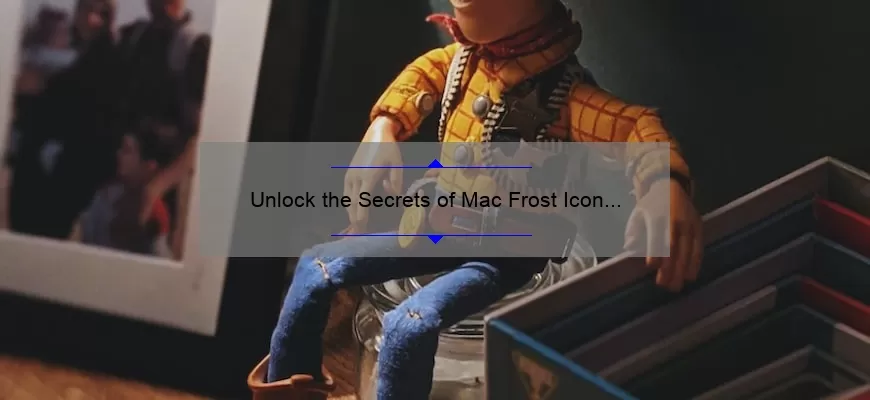 Unlock the Secrets of Mac Frost Icon Lipstick: A Personal Story and Expert Tips [Ultimate Guide with Stats and Solutions]