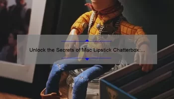 Unlock the Secrets of Mac Lipstick Chatterbox: A Personal Story, Tips, and Stats [Ultimate Guide for Lipstick Lovers]