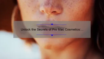 Unlock the Secrets of Pro Mac Cosmetics: A Story of Beauty, Tips, and Stats [Expert Guide]