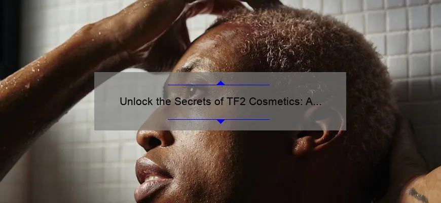 Unlock the Secrets of TF2 Cosmetics: A Personal Story and Data-Driven Guide [Expert Tips for Gamers]