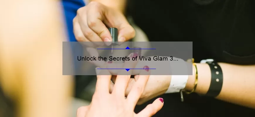 Unlock the Secrets of Viva Glam 3 Mac Lipstick: A Personal Story, Tips, and Stats [Ultimate Guide for Beauty Enthusiasts]