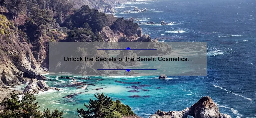 Unlock the Secrets of the Benefit Cosmetics Sale: How to Save Big and Look Beautiful [Exclusive Tips and Stats]