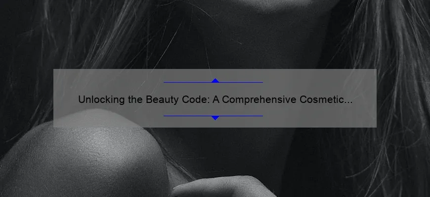 Unlocking the Beauty Code: A Comprehensive Cosmetic Dictionary [With Stats and Stories] for Your Ultimate Guide to Skincare and Makeup