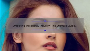 Unlocking the Beauty Industry: The Ultimate Guide to Understanding the Definition of Cosmetics [With Surprising Stats and Expert Tips]