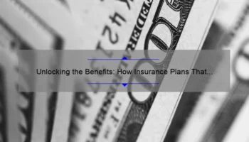 Unlocking the Benefits: How Insurance Plans That Cover Cosmetic Surgery Can Save You Money [Real Stories + Expert Tips + Stats]