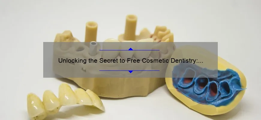Unlocking the Secret to Free Cosmetic Dentistry: A Personal Journey [5 Tips to Get the Smile You Deserve]